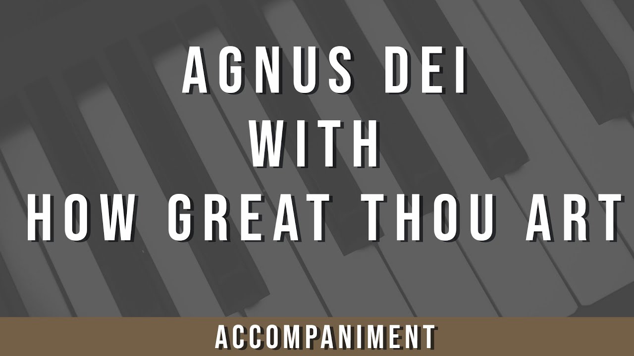 Agnus Dei with How Great Thou Art | Accompaniment