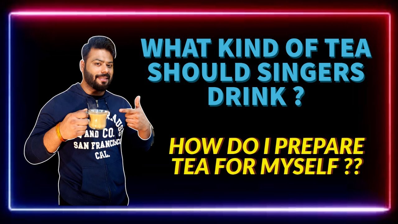What Kind of Tea I Drink | Best Tea for Singers ? | मैं कैसी चाय पीता हूँ ??