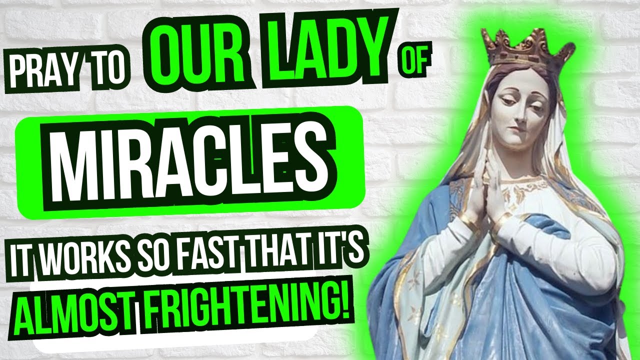 Miracles in Our Life   Prayer to OUR LADY of MIRACLES   May you quickly receive her blessing