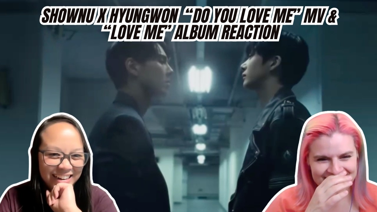 Two Monbebes watching SHOWNU X HYUNGWON 셔누X형원 'Do You Love Me' MV & 'LOVE ME