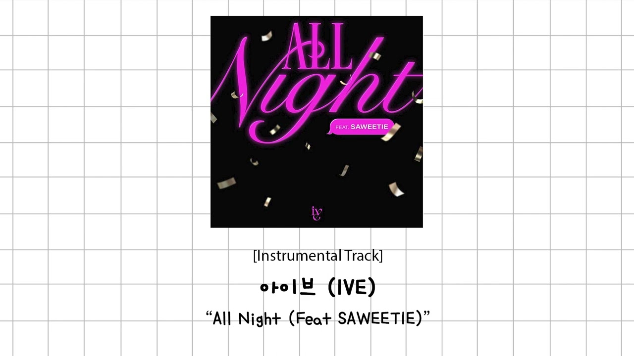 [Clean Instrumental] 아이브(IVE) - All Night (Feat. SAWEETIE) (with Backing vocal)