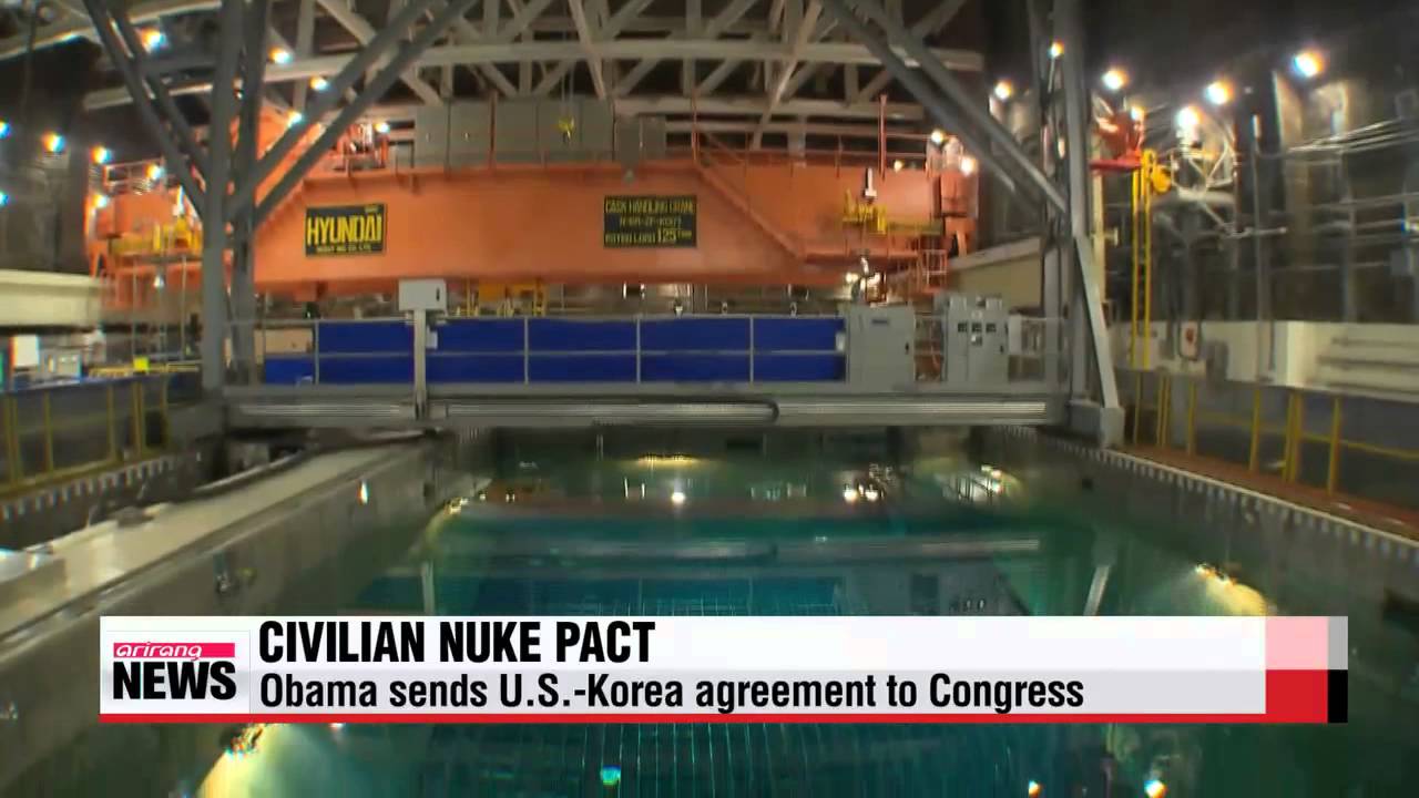 Obama sends U.S.－Korea civil nuclear cooperation pact to Congress   미국， 한미원자력협정에