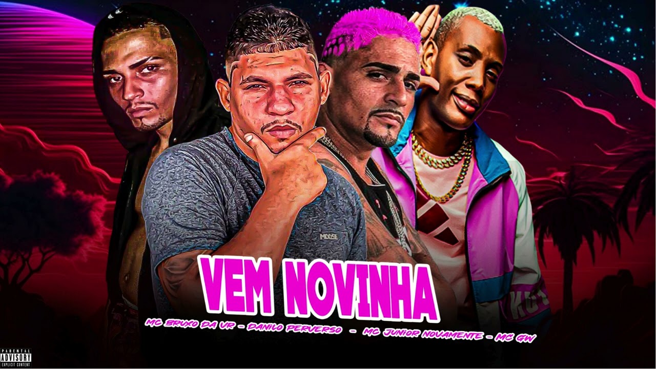 VEM NOVINHA - MC BRUXO DA VR - DANILO PVS - MC JUNIOR NOVAMENTE  - MC GW