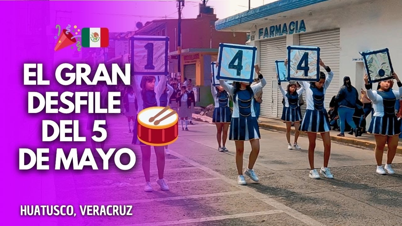 🇲🇽Así se vivió el GRAN desfile del 5 de mayo en Huatusco, Veracruz🎺