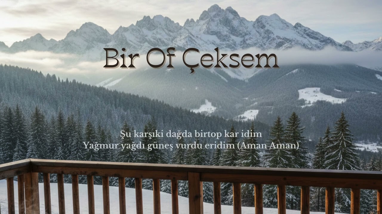 Anonim Türküler | Bir of çeksem karşıki dağlar yıkılır