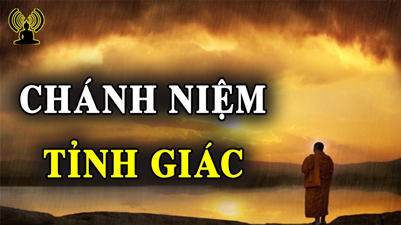 Chánh niệm tỉnh giác để tìm ra sự thật, thấy được nội tại là bước đầu đưa ta tới con đường đạo.