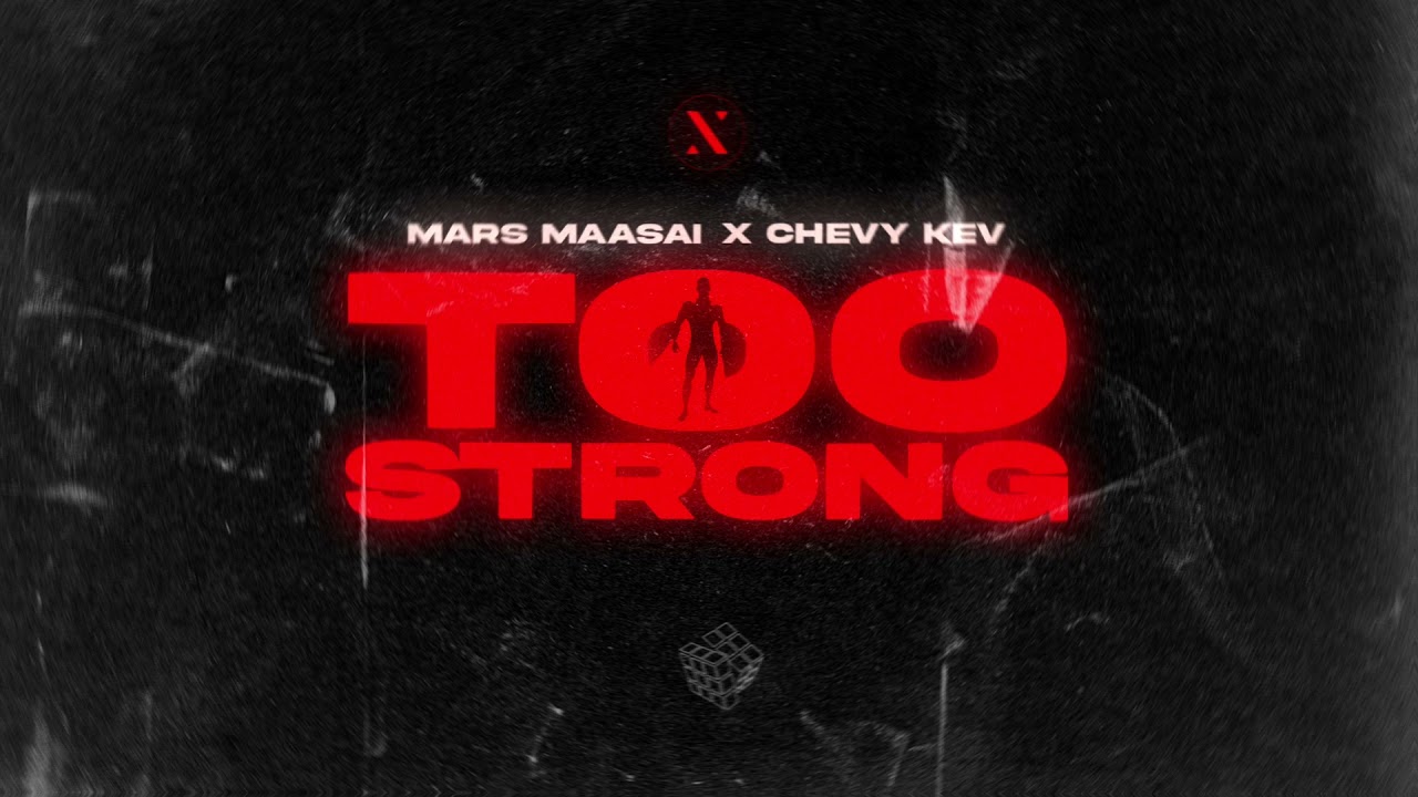 Mars Maasai & Chevy Kev — Too Strong