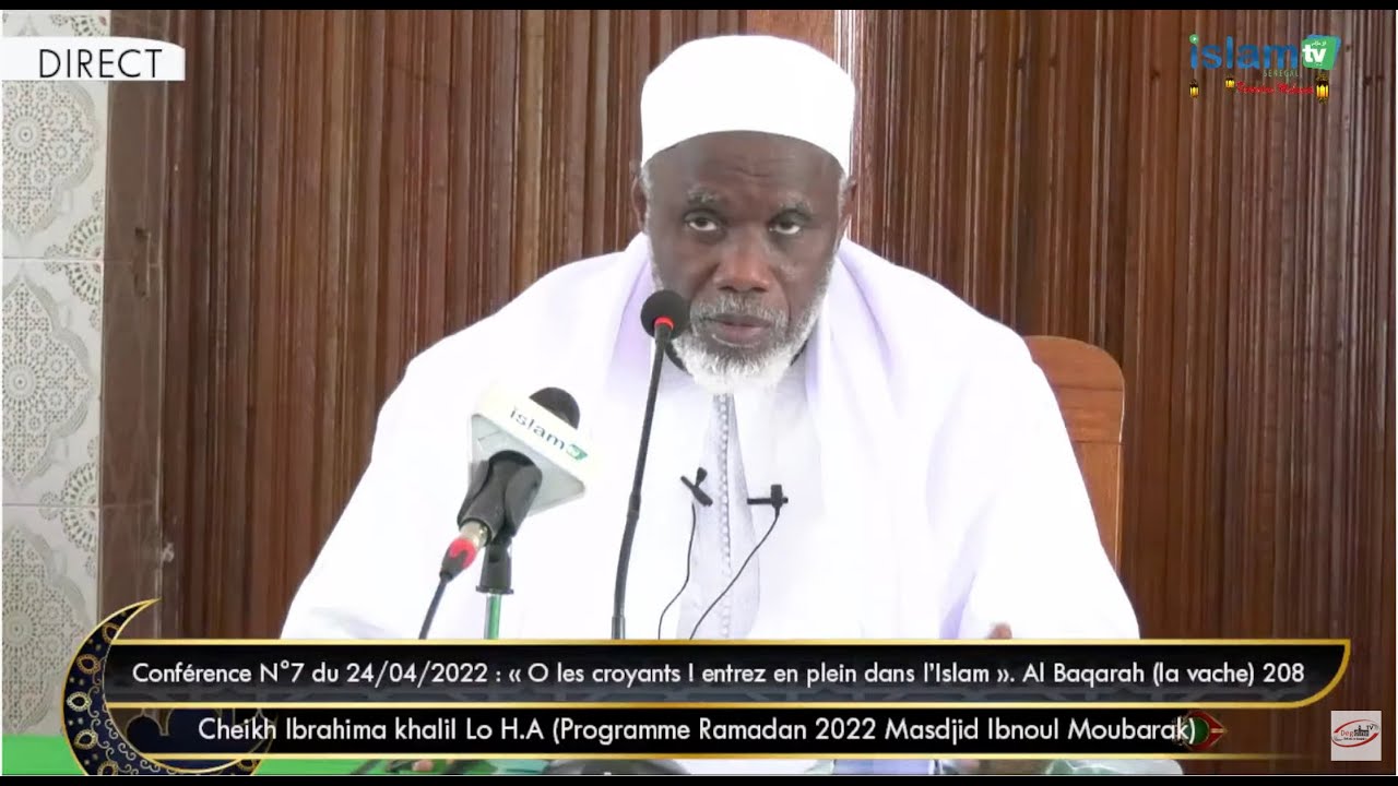 Direct Cheikh Ibrahim Khalil LO « O les croyants ! entrez en plein dans l’Islam ».Sourate 02 - V 208