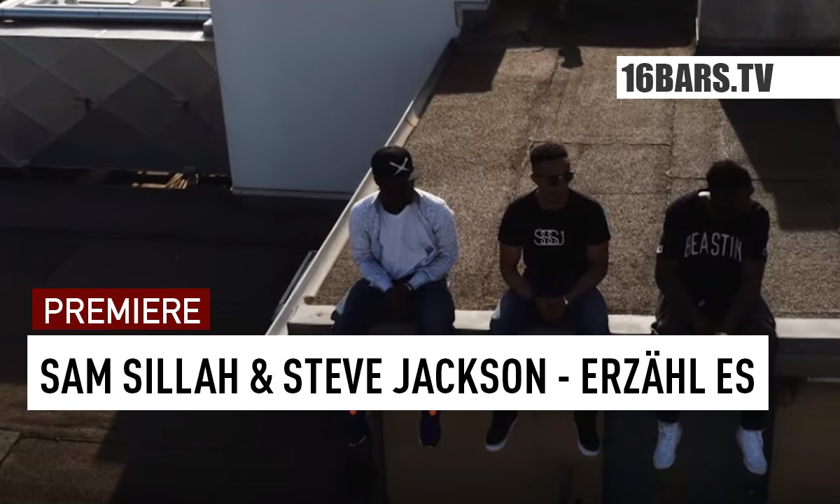 Sam Sillah & Steve Jackson feat. Jean Cyrille - Erzähl es (16BARS.TV PREMIERE)