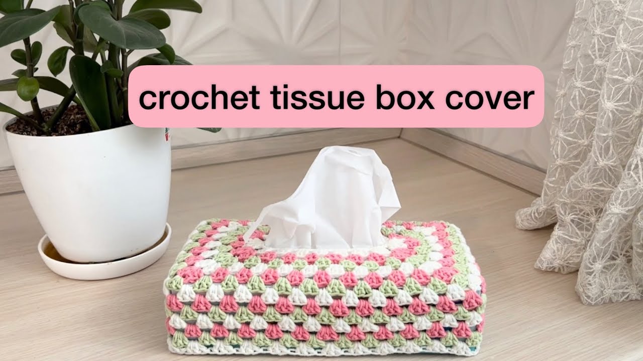 How to crochet tissue box cover