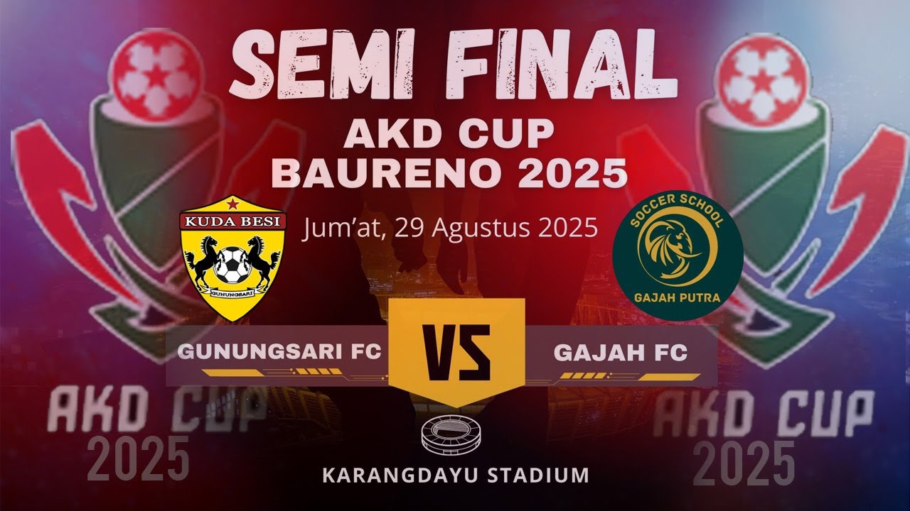 SEMI FINAL  AKD CUP BAURENO 2025 GUNUNGSARI FC VS GAJAH FC