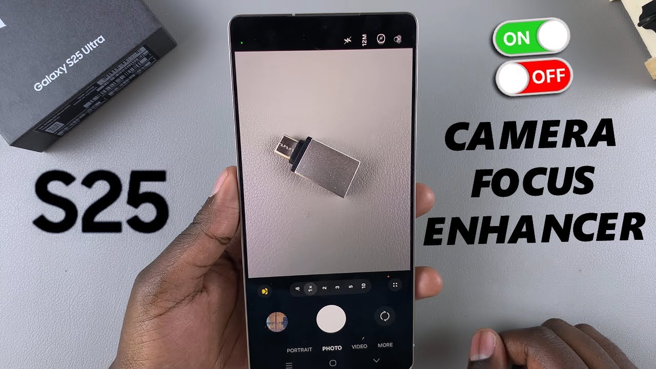 How To Enable / Disable Camera Focus Enhancer On Samsung Galaxy S25 / S25 Ultra