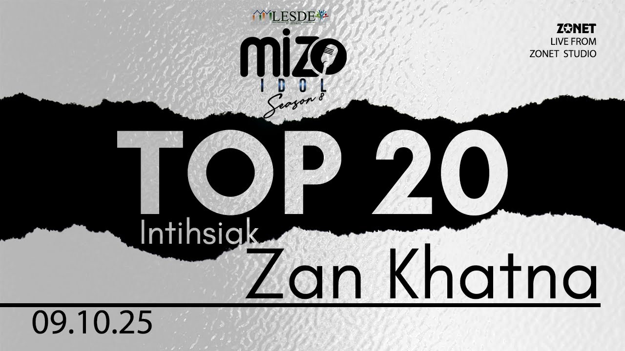 MIZO IDOL SEASON 8 : TOP 20 (ZAN KHATNA) 9 OCTOBER 2025 | LIVE