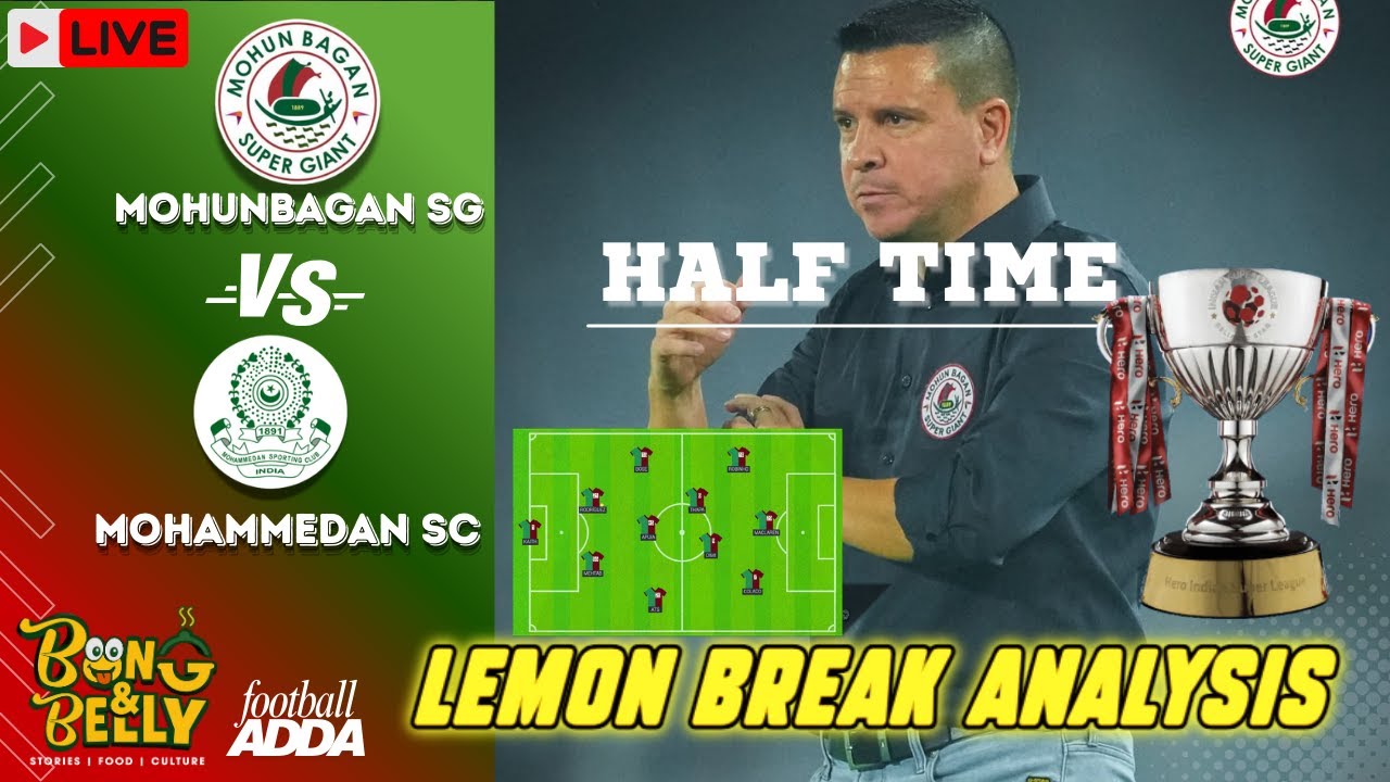 Mohun Bagan vs Mohammedan Half Time Live | Lemon Break Analysis
