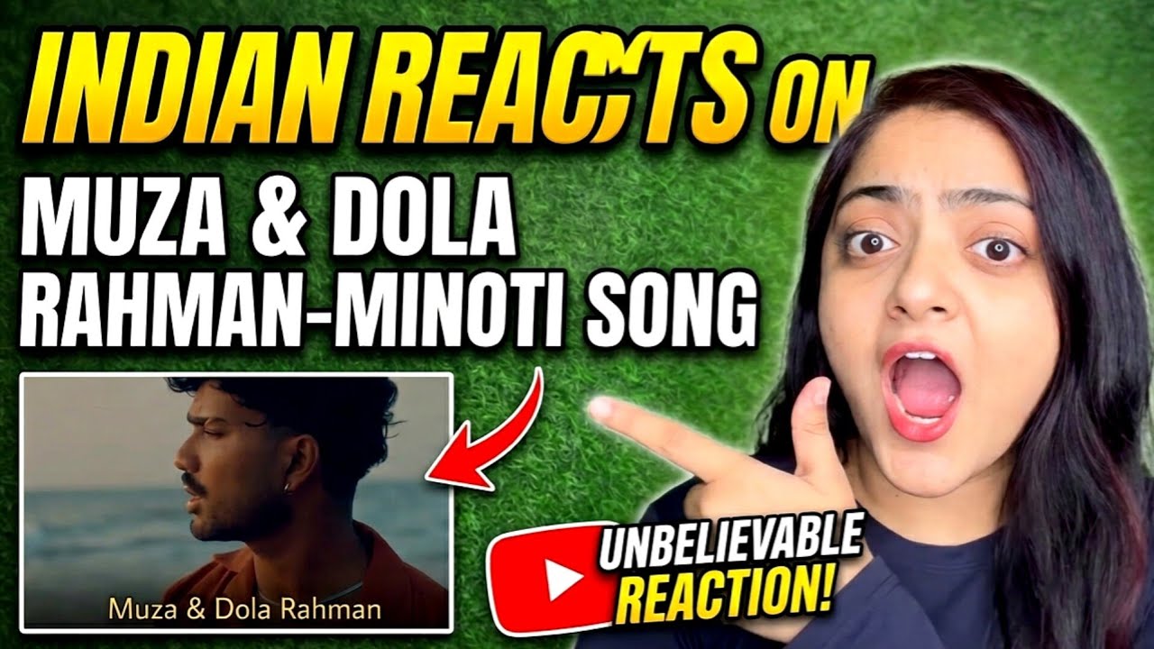 Muza X Dola Rahman- Minoti Indian Reaction👀| Eto Sundor Keno? 🔥