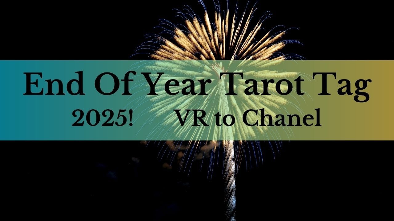 #EndOfYearTarotTag 2025 - VR to @chaneldays