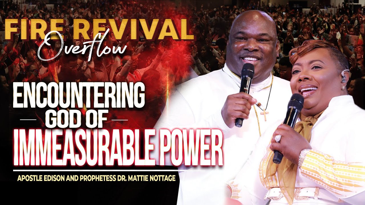 FIRE REVIVAL OVERFLOW-GOD OF IMMEASURABLE POWER || DRS. EDISON & MATTIE NOTTAGE