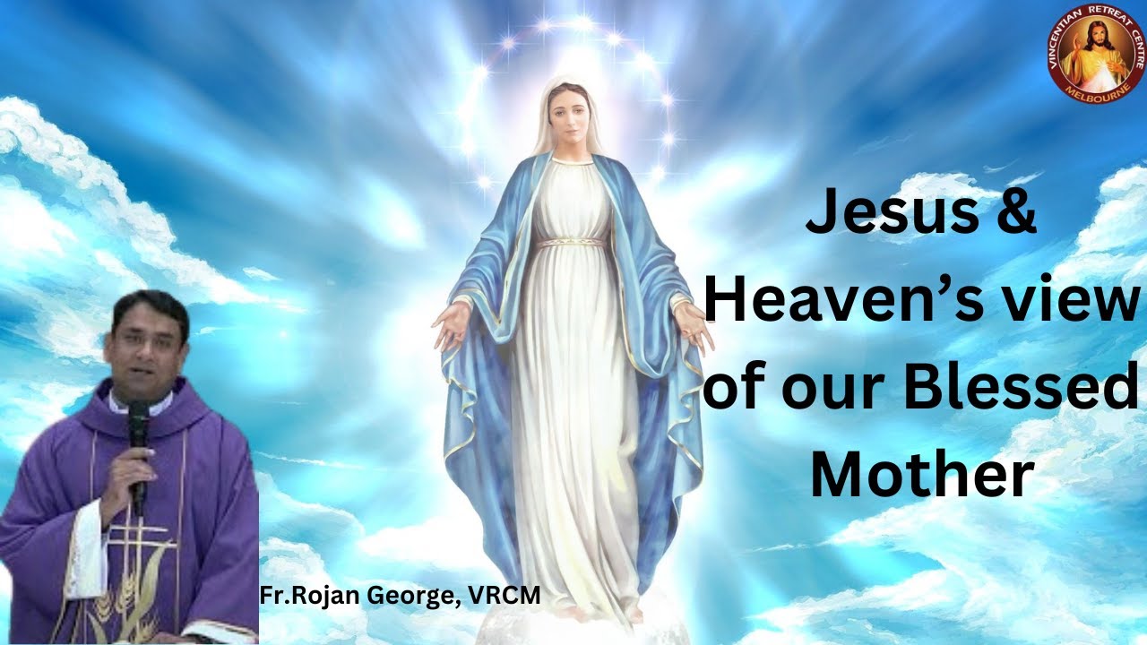 Jesus' & Heaven's view of our Blessed Mother ~ VRCM ~ Fr Rojan George