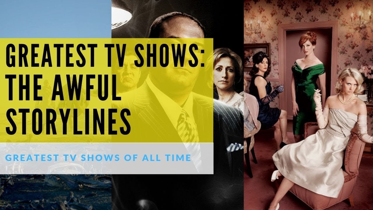 Greatest TV Shows Of All Time Which Has The Awful Storylines (Awful Subplots)