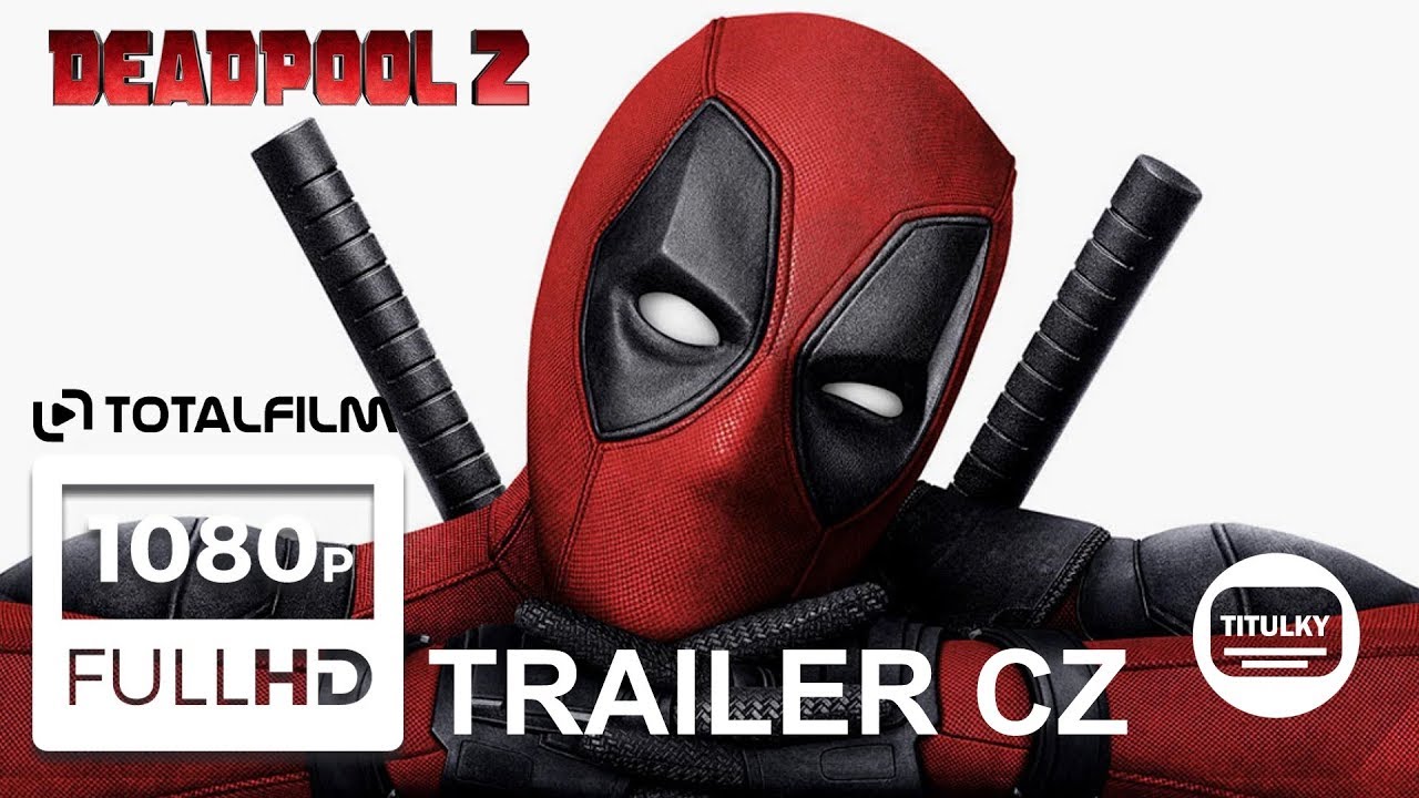 Deadpool 2 (2018) CZ tit. FINAL trailer HD