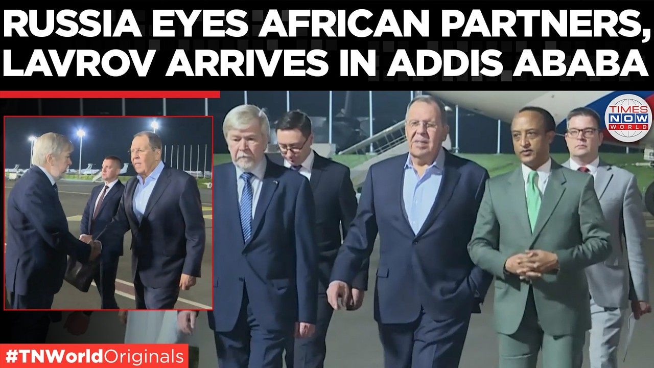LAVROV IN AFRICA: Russia's Top Diplomat Begins High-Stakes Ethiopia Visit | Times Now World