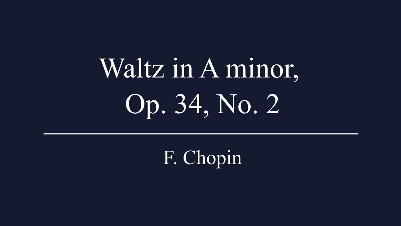 F. Chopin - Waltz in A minor, Op. 34 No. 2
