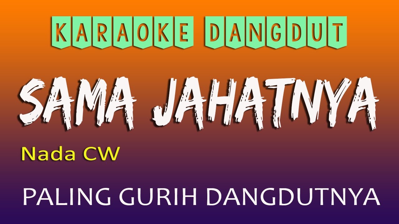 SAMA JAHATNYA KARAOKE DANGDUT NADA CEWE