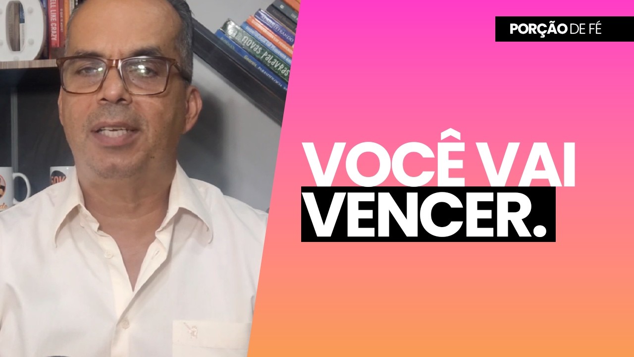 PALAVRA DA QUARTA-FEIRA: VOCÊ VAI VENCER! | Porção Fé #91