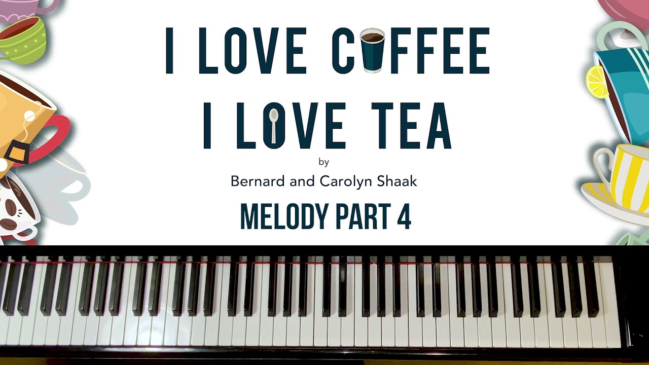 Melody Part 4 - I Love Coffee 🍵 I Love Tea 🫖By Bernard & Carolyn Shaak 🟊NFMC Festivals Bulletin 2024