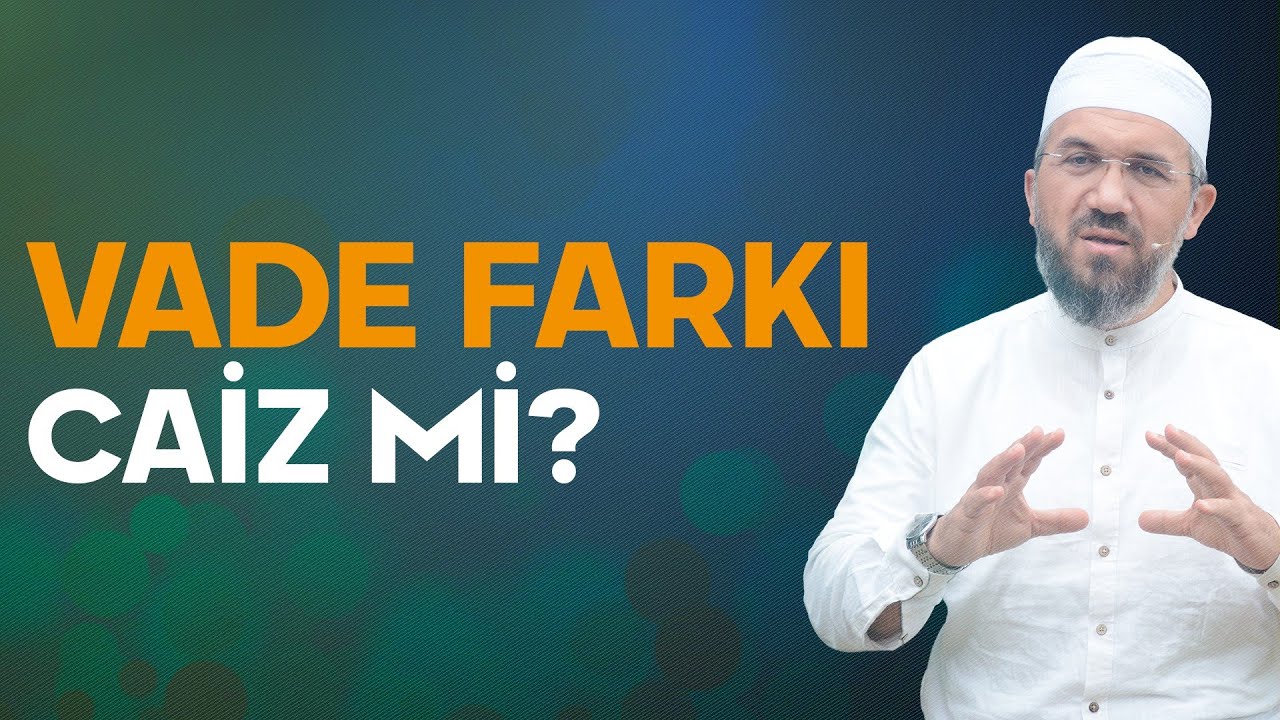 Vade Farkı Caiz mi? | İhsan Şenocak
