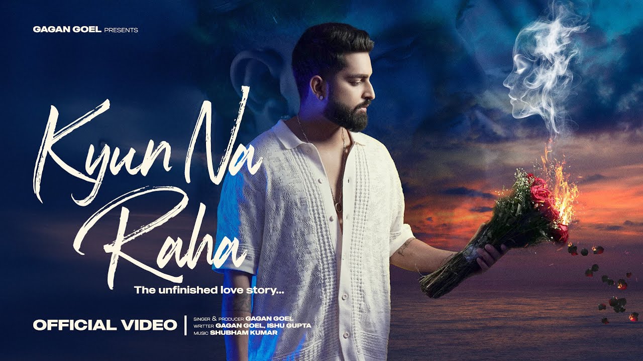 Kyun Na Raha | Gagan Goel | Official Music Video 2025 | The unfinished love story  💔✨