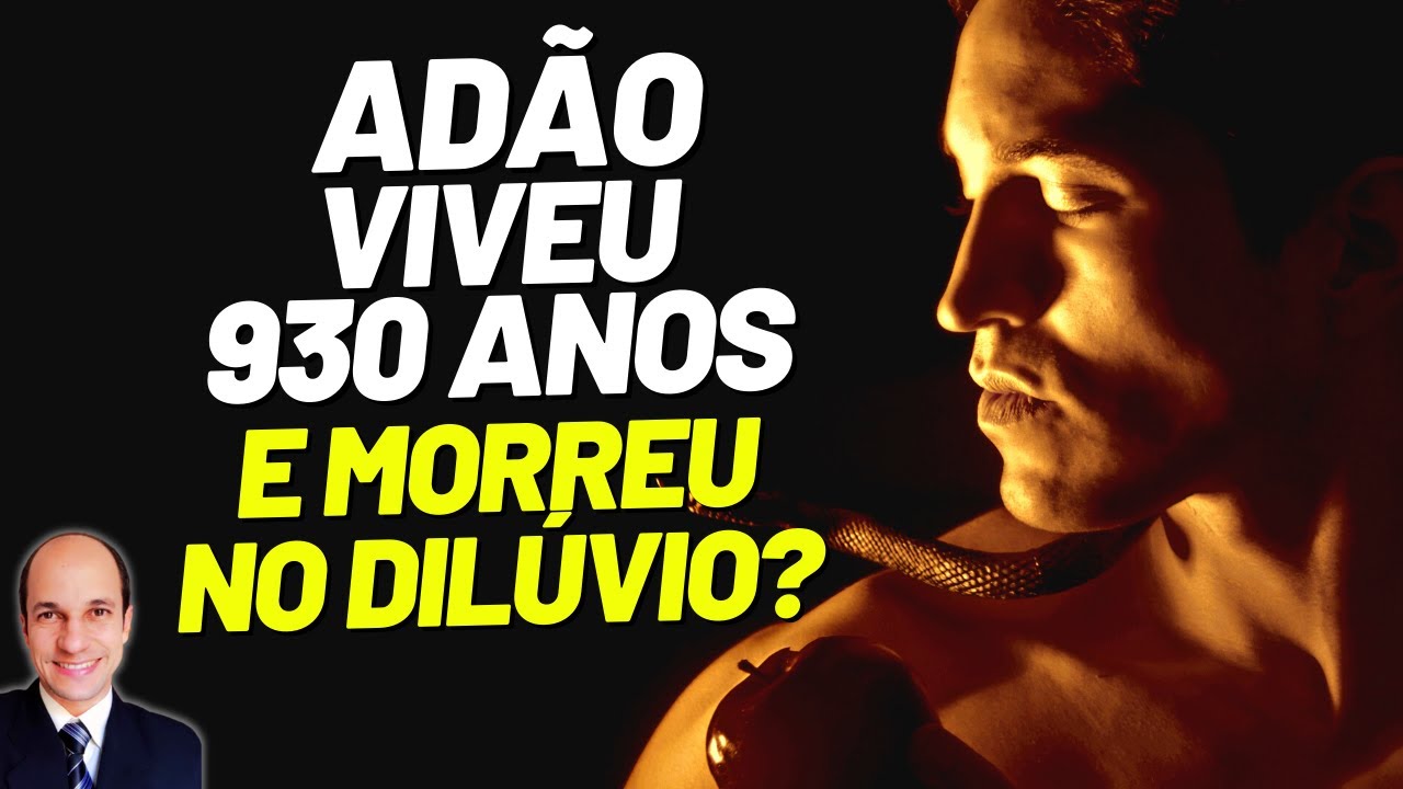 Veja até onde exatamente Adão viveu! Eu fiz as contas para você