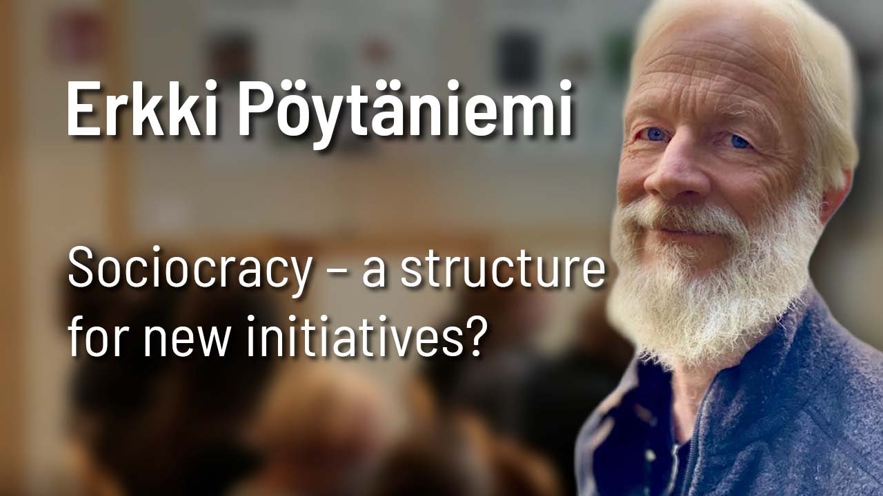 Erkki Pöytäniemi: Sociocracy – a structure for new initiatives?
