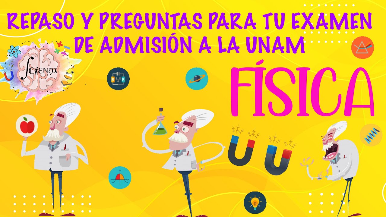 25 Preguntas de física que han venido en el examen de admisión UNAM