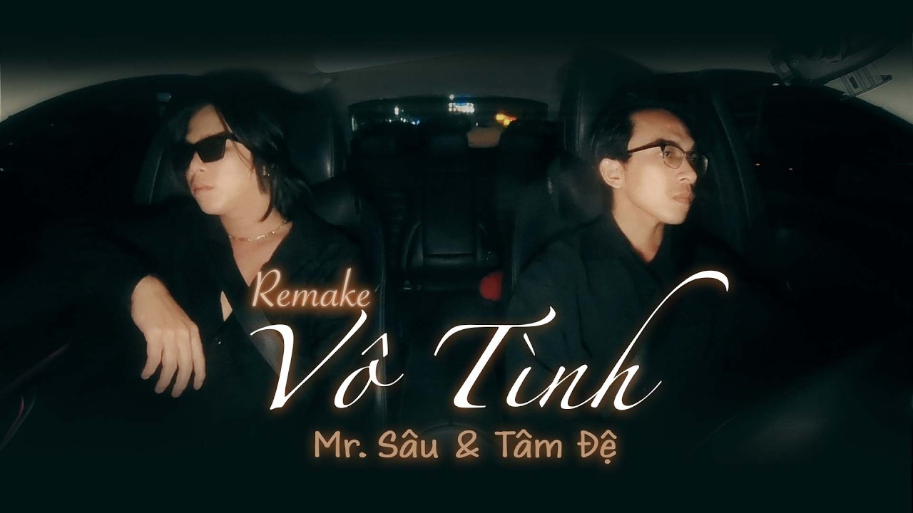 Vô Tình Remake | Mr. Sâu ft Tâm Đệ | Music Video