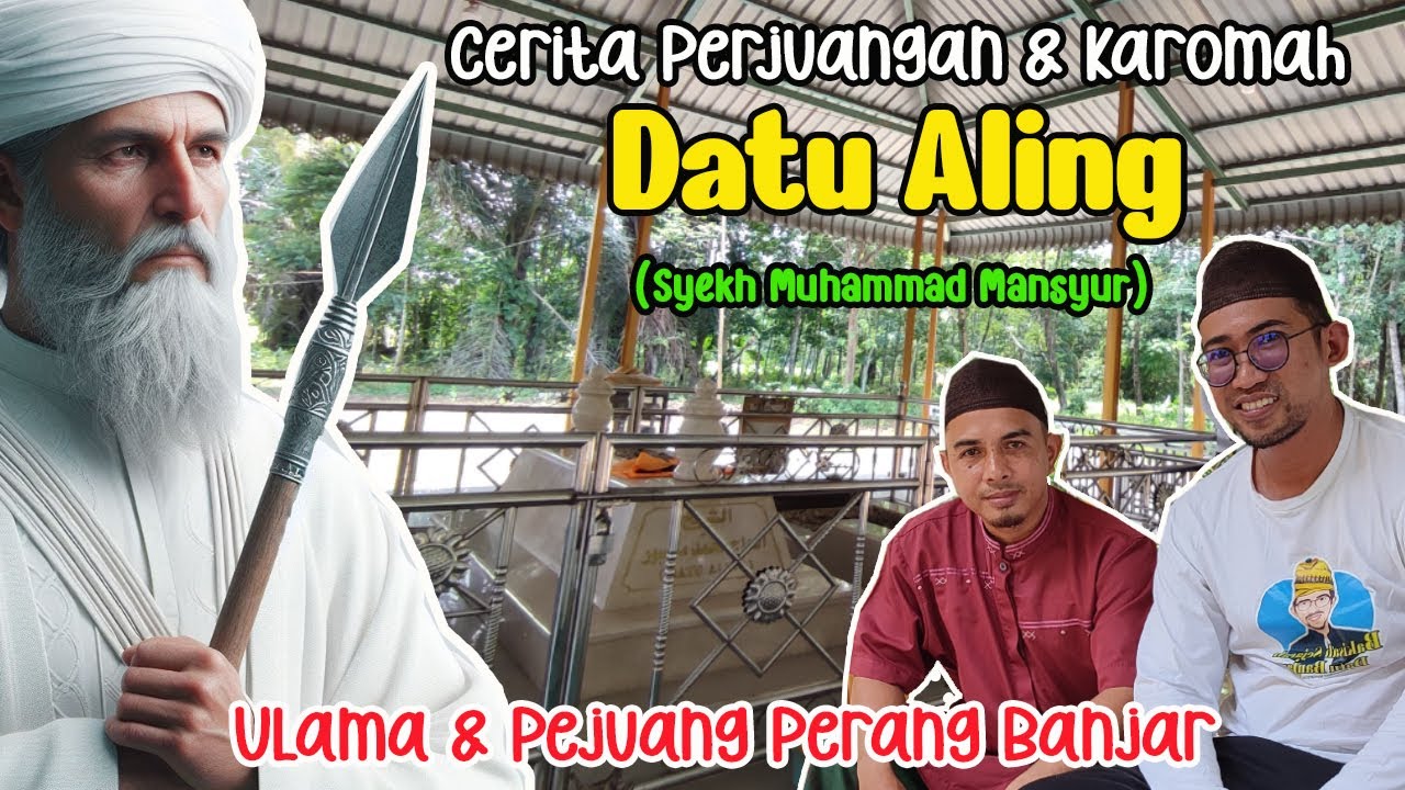 Meluruskan‼️Cerita Perjuangan Dan Karomah Datu Aling / Syekh Muhammad Mansyur I Kesulthanan Banjar