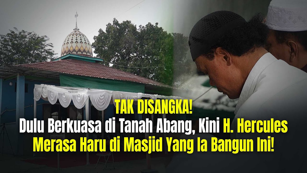 Perjalanan Hati H. Hercules: Dari Tanah Abang Hingga Masjid Soeltan Soenaro!