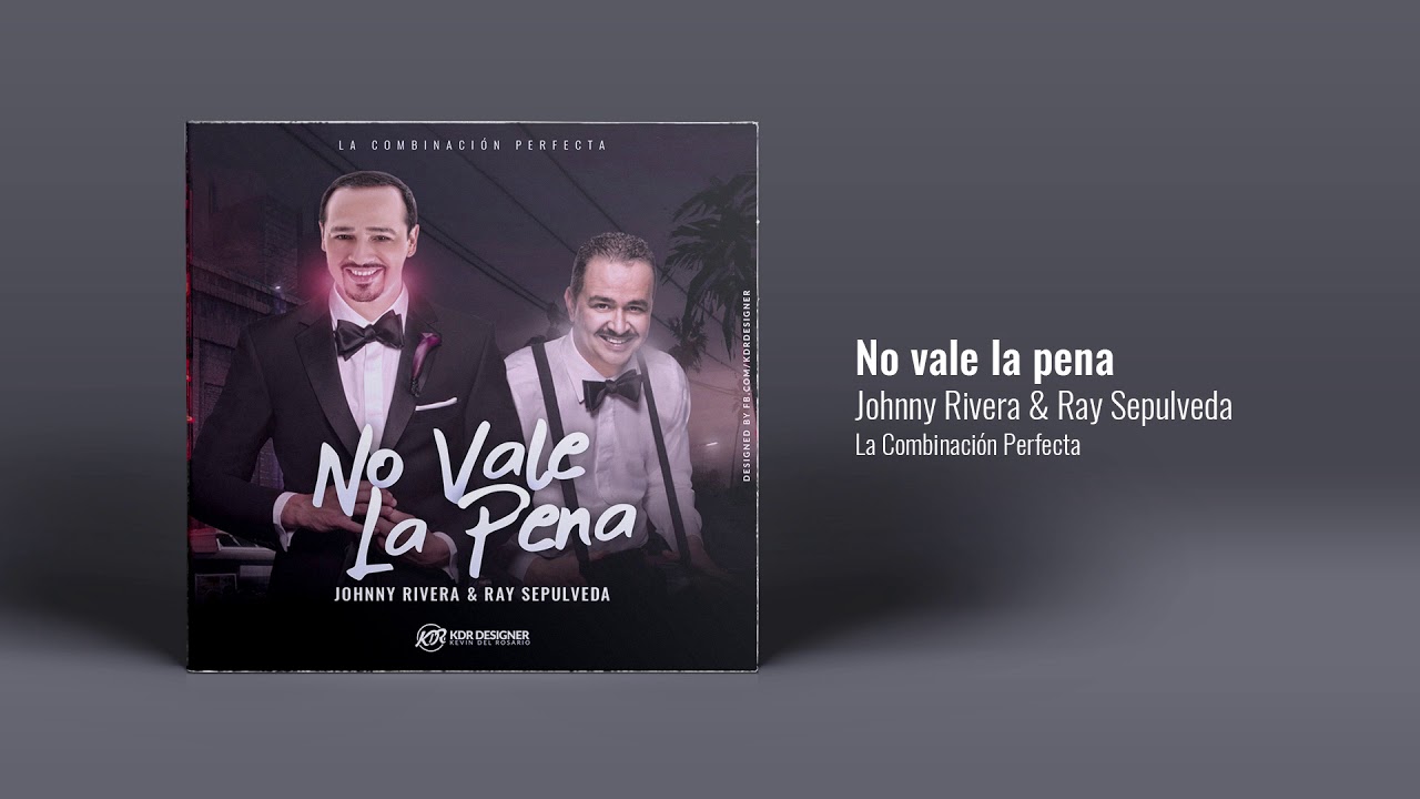 Johnny Rivera & Ray Sepulveda - No Vale La Pena (Audio Oficial)