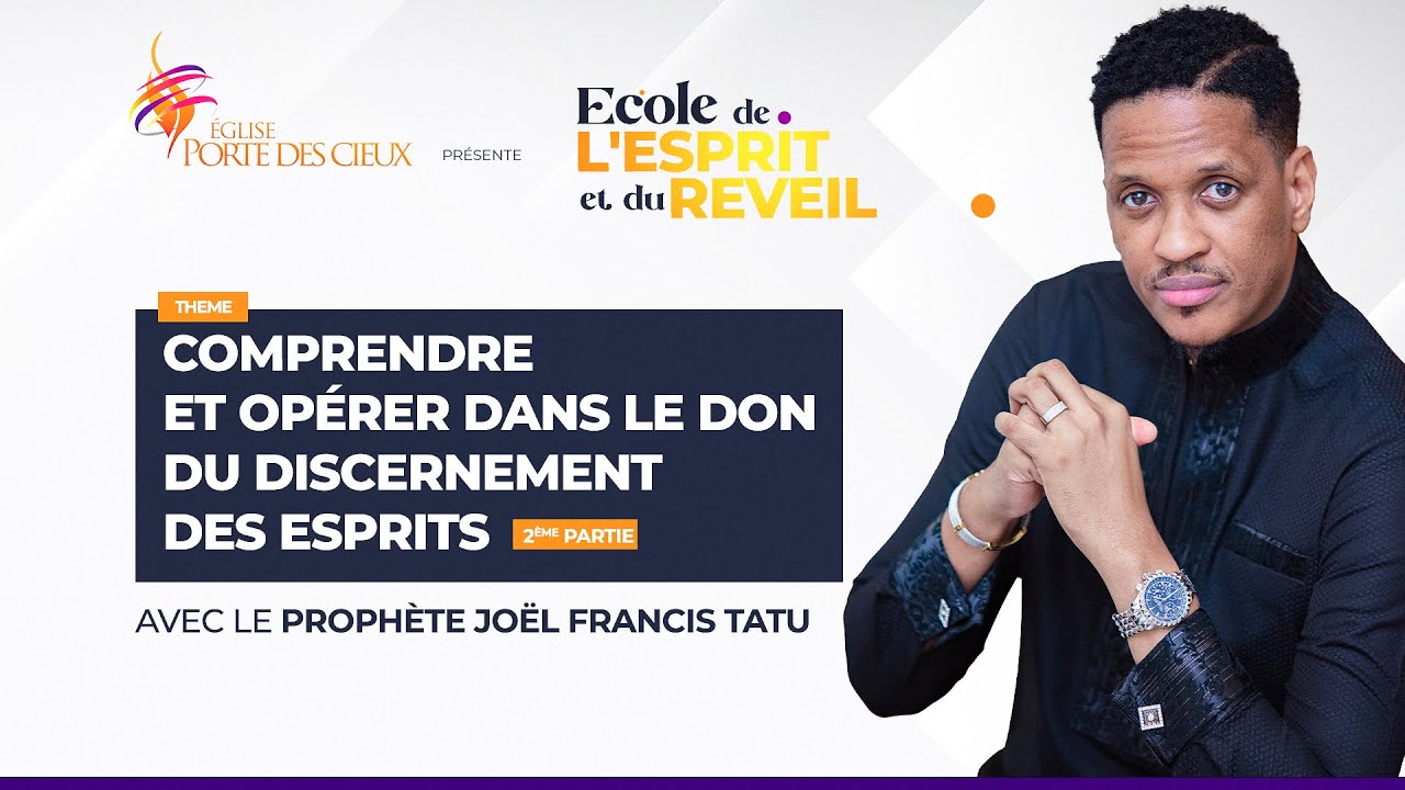 COMPRENDRE ET OPÉRER DANS LE DON DU DISCERNEMENT DES ESPRITS  AVEC LE Prophète Joel Francis Tatu