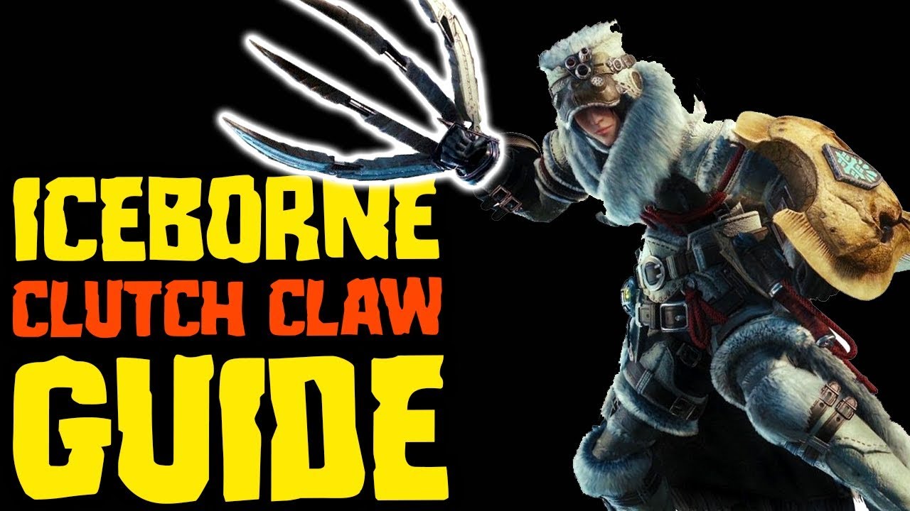 Clutch Claw Guide - Monster Hunter World Iceborne