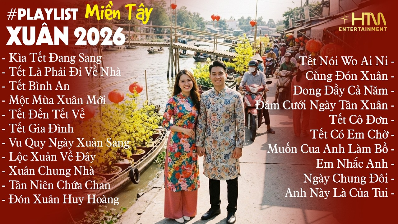 Tuyển Tập Nhạc Xuân Miền Tây 2026 | Kìa Tết Đang Sang -  Tết Bình An | List Nhạc Xuân Nghe Là Ghiền