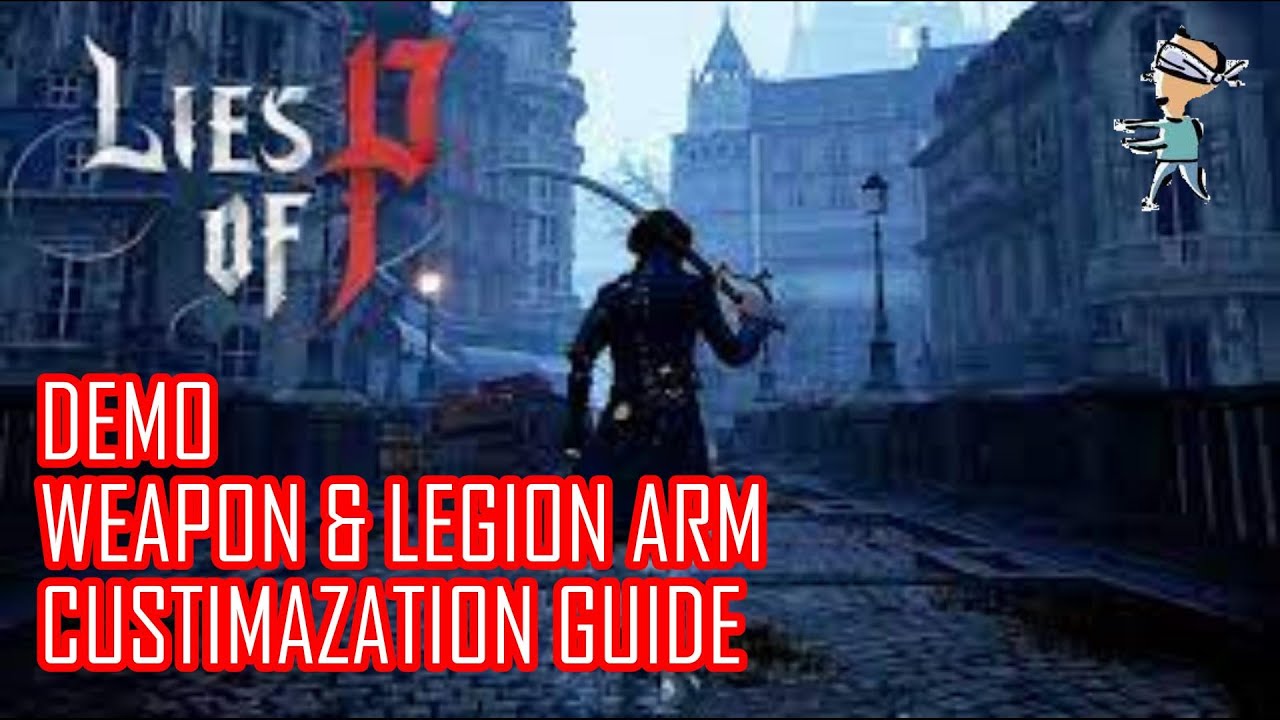 LIES OF P Demo - Weapon Assembly - Guide for Weapon, Handle & Legion Arm Customization