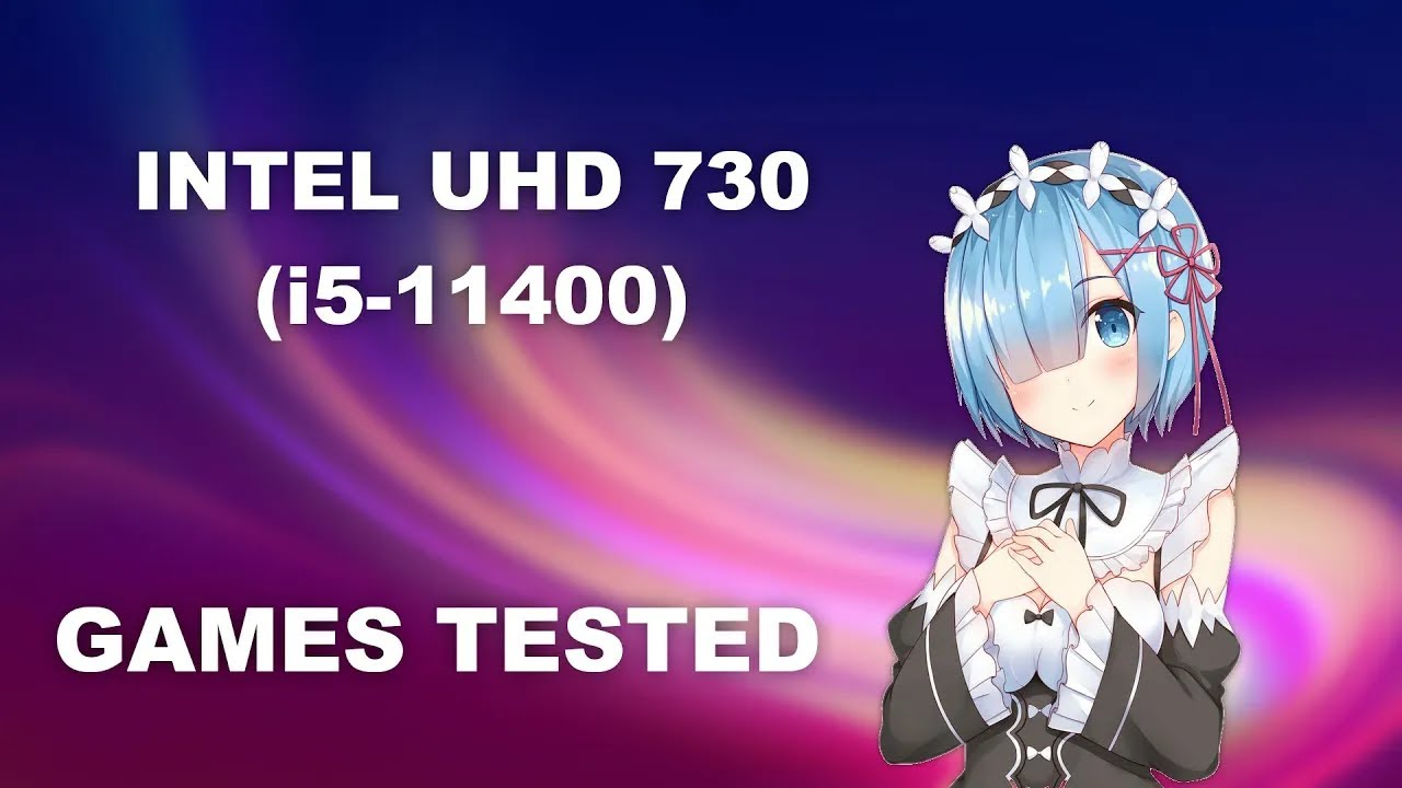 INTEL iGPU - UHD 730 [i5-11400] - TEST IN 15 GAMES