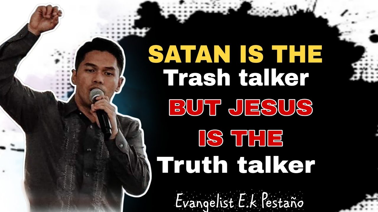 satan is the trash talker But Jesus is the Truth talker