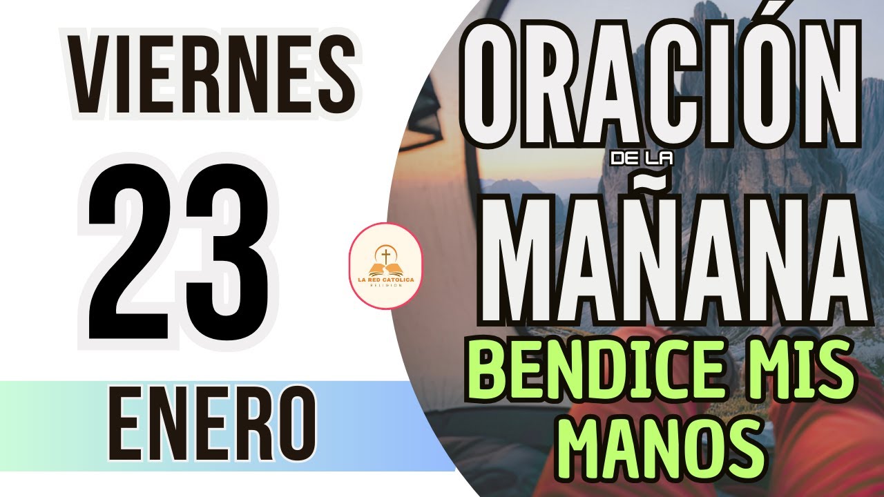 ORACIÓN DE LA MAÑANA DE HOY VIERNES 23 DE ENERO DE 2026
