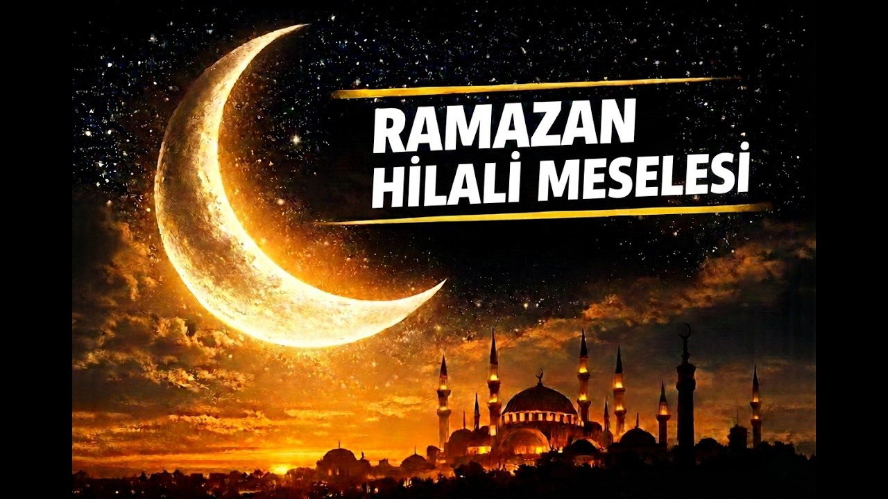 Ramazan Hilali Meselesi | ALAEDDİN PALEVİ HOCA