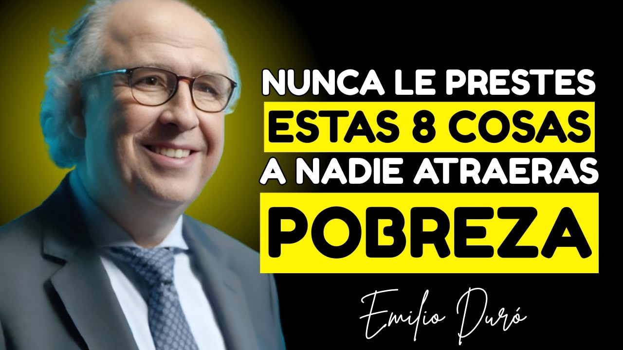 8 COSAS QUE NUNCA DEBERÍAS PRESTAR SI QUIERES PROTEGER TU PAZ Y TU PROSPERIDAD | Emilio Dur