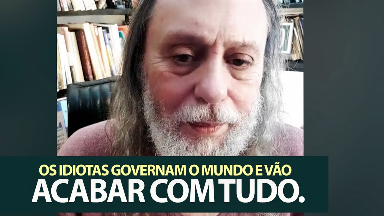 Por que os idiotas governam o mundo e vão possivelmente acabar com tudo.