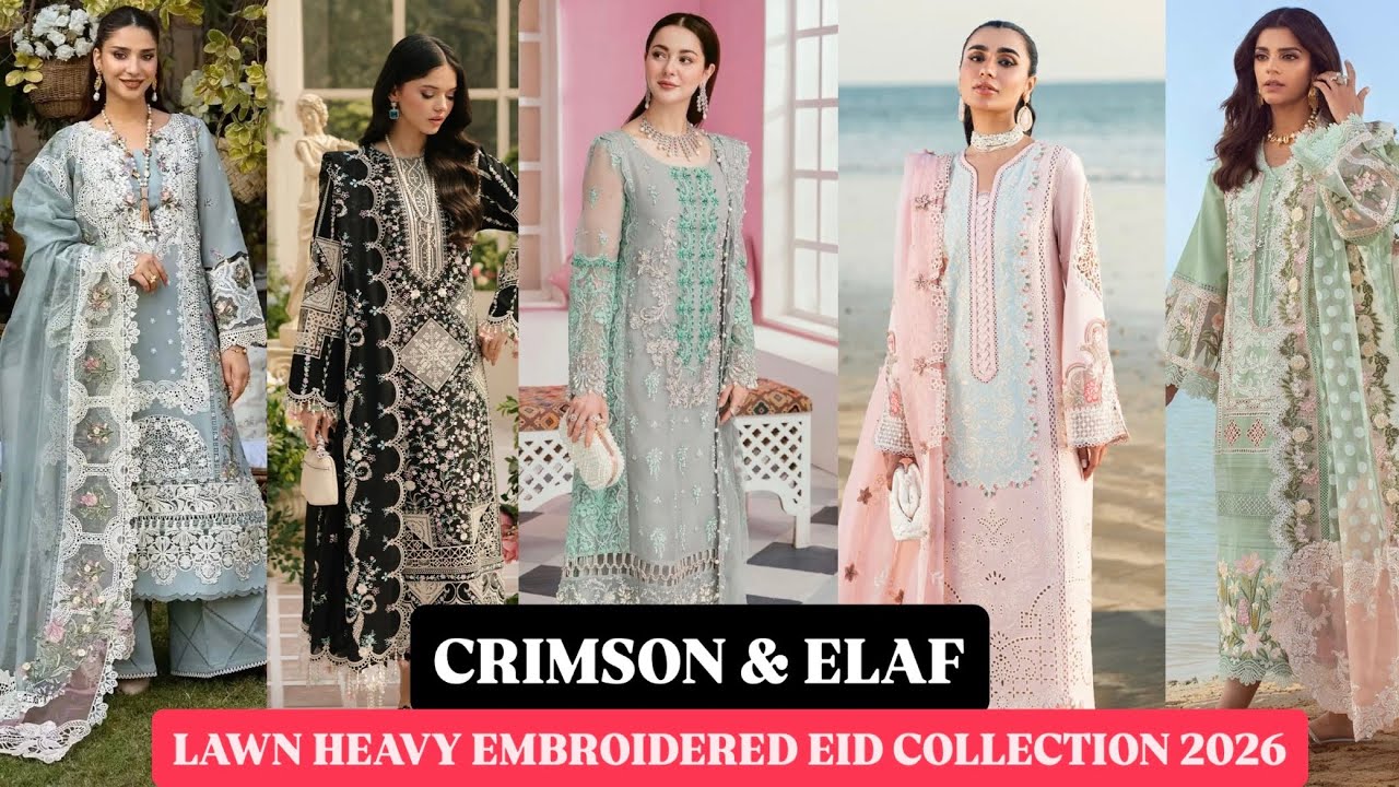 Crimson & Elaf Heavy Embroidered Eid Lawn Collection 2026 | Pakistani Brands Eid Collection 2026 