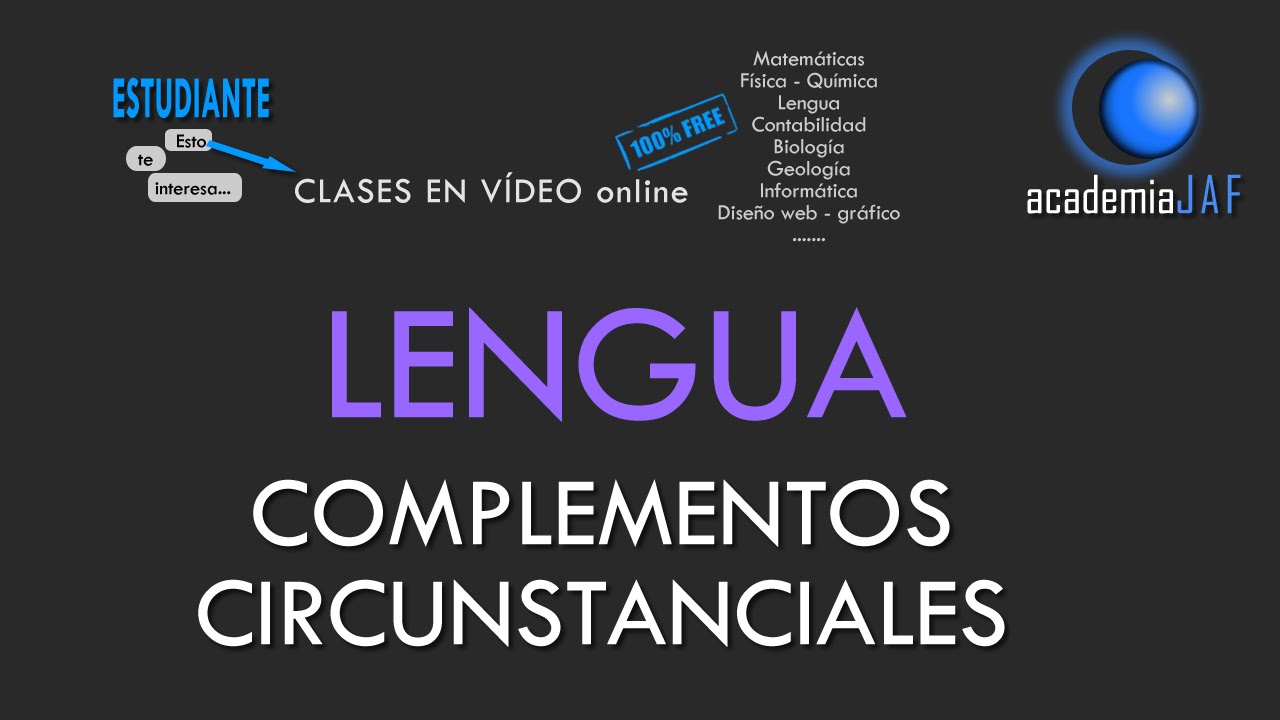 Los Complementos Circunstanciales y sus clases - Análisis Sintáctico Lengua Española - academiaJAF